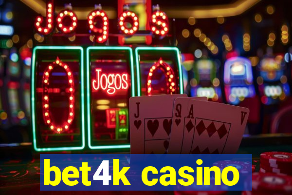 bet4k casino